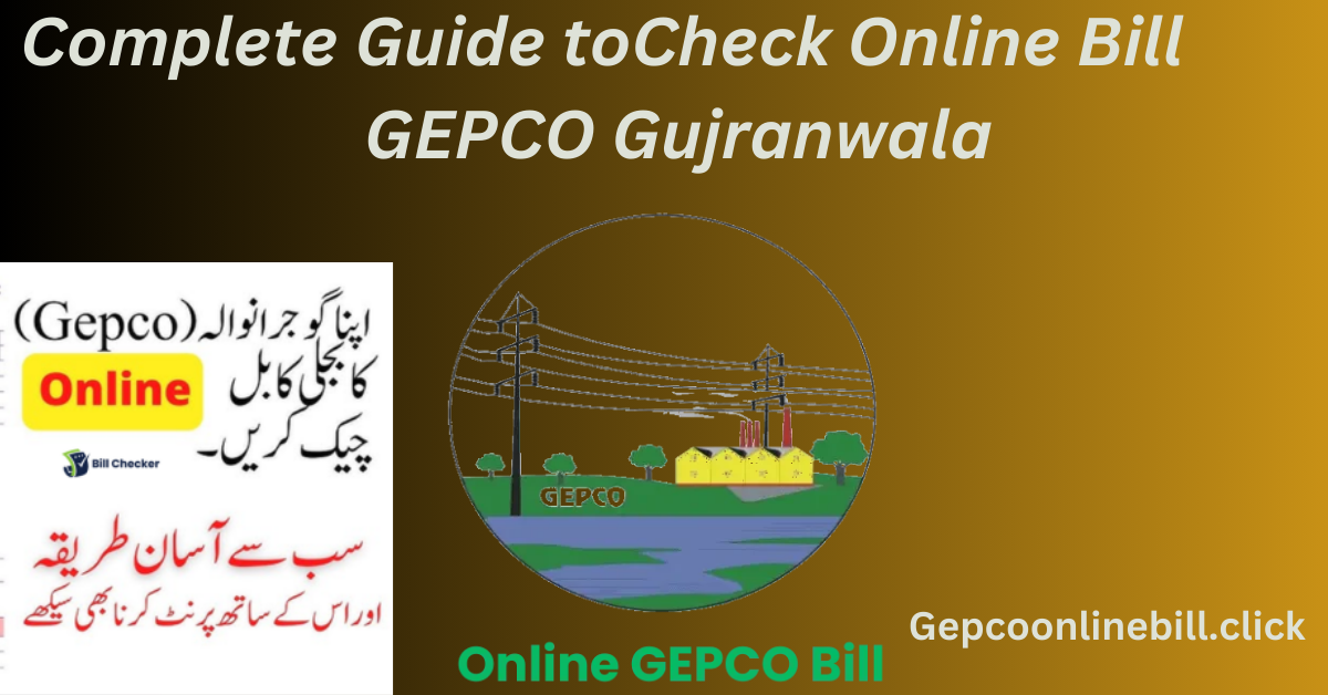 Complete Guide to GEPCO Gujranwala