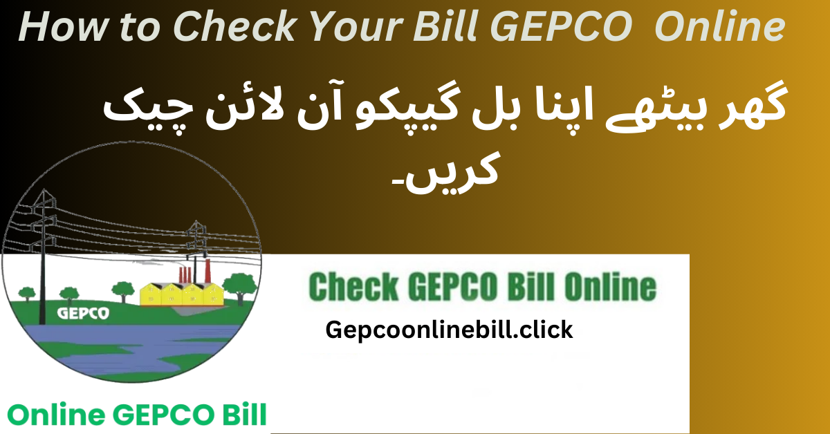 How to Check Your Bill GEPCO Online