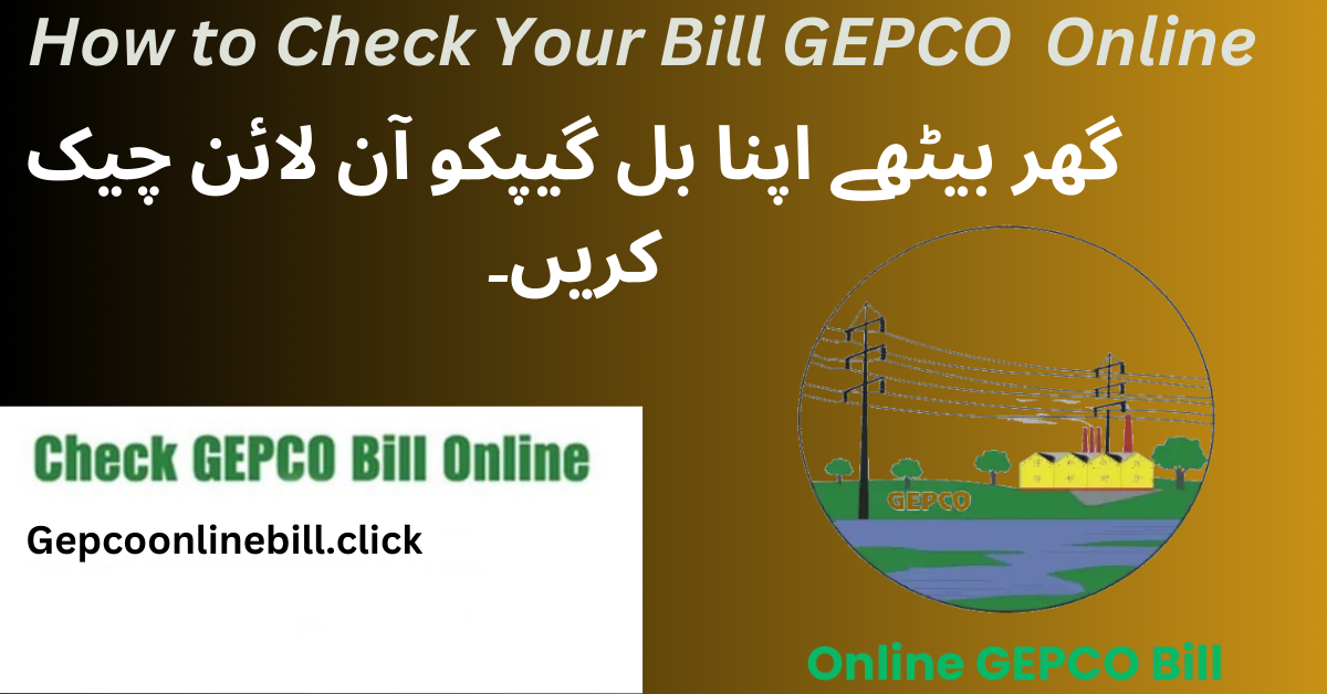 How to Check Your Bill GEPCO Online