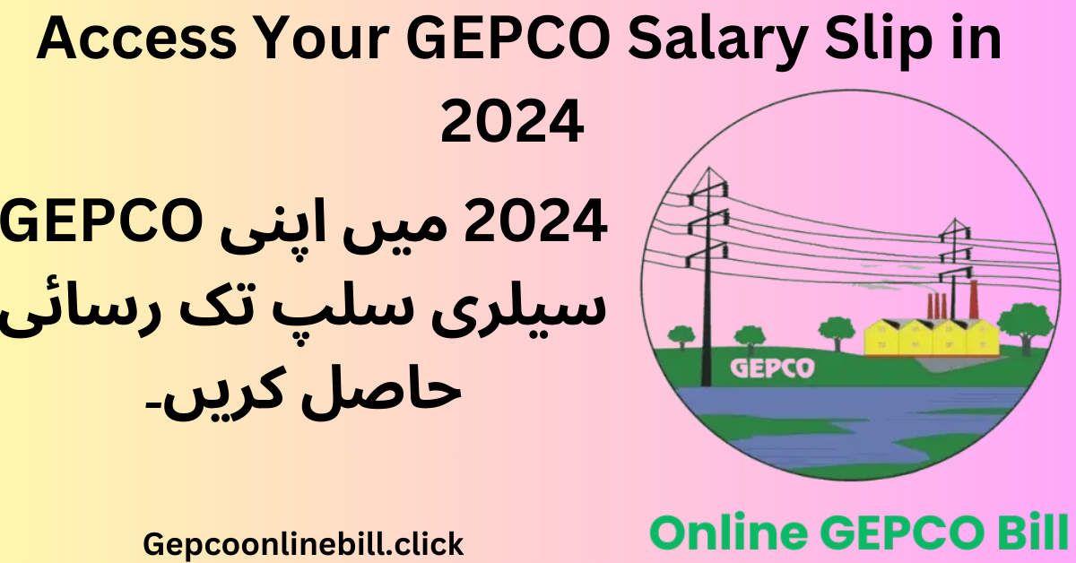 How to Access Your GEPCO Salary Slip in 2024