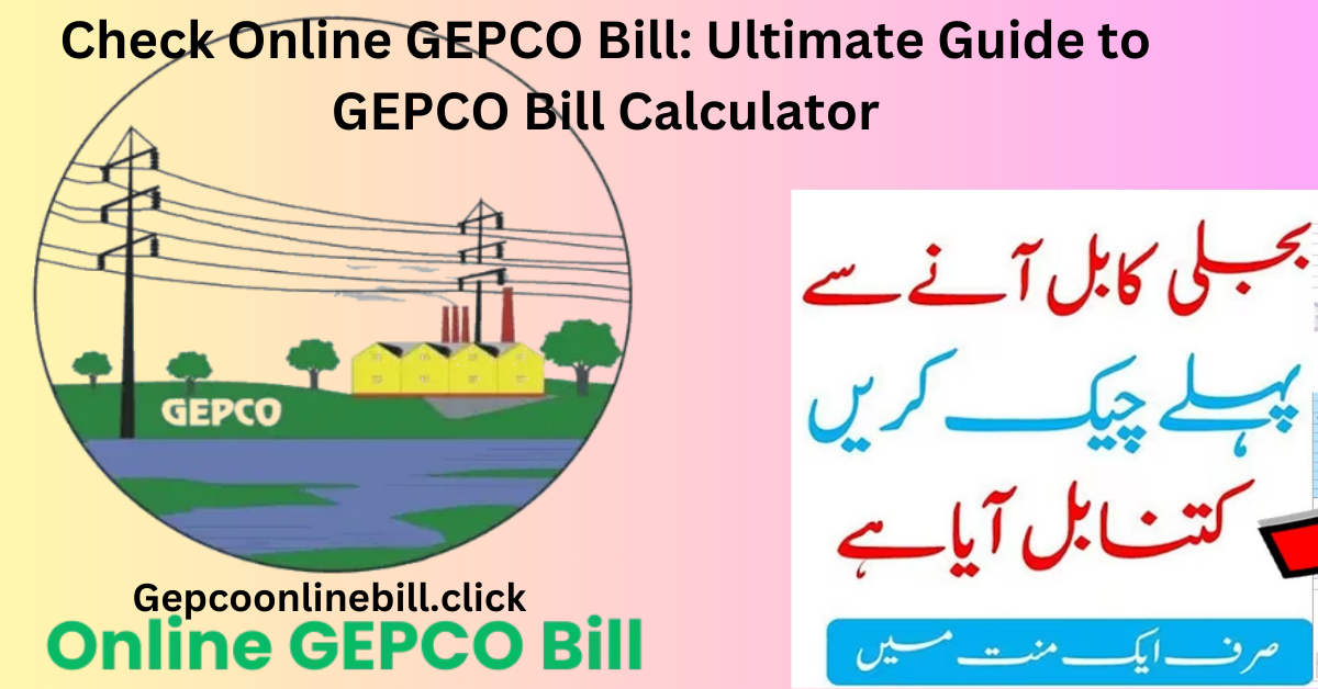 Check Online GEPCO Bill: Ultimate Guide to GEPCO Bill Calculator