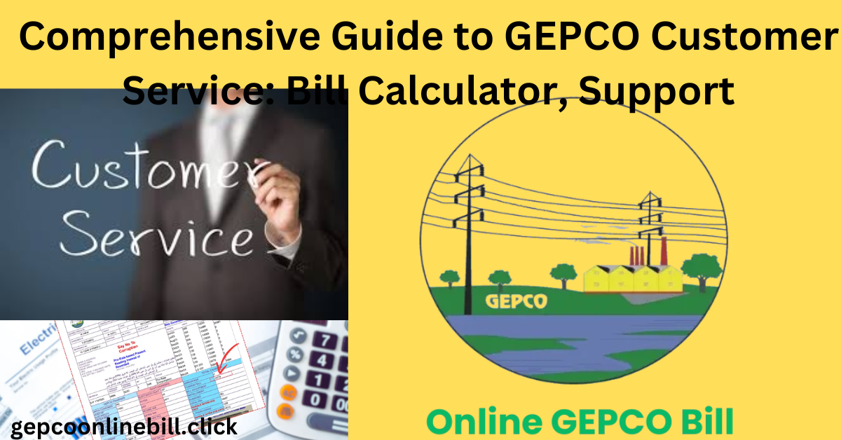 Comprehensive Guide to GEPCO Customer Service: Bill Calculator, Support, and Contact Information