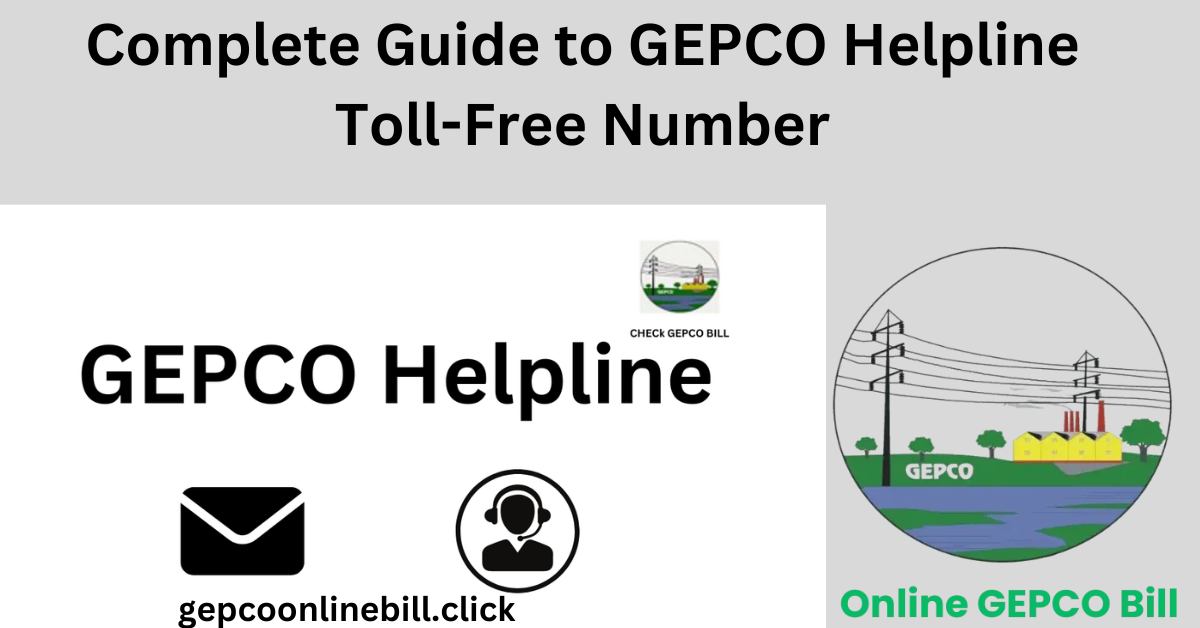 Complete Guide to GEPCO Helpline Toll-Free Number